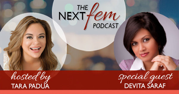 How to Stop Caring What Other People Think - with Devita Saraf | The NextFem Podcast with Tara Padua