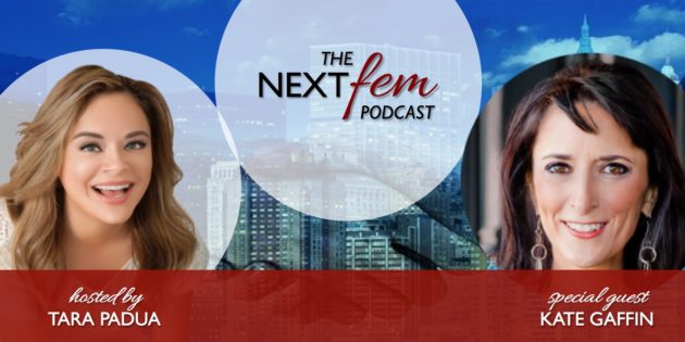 The Art of Selling: How to Get Paid What You're Worth - with Kate Gaffin | NextFem Podcast with Tara Padua